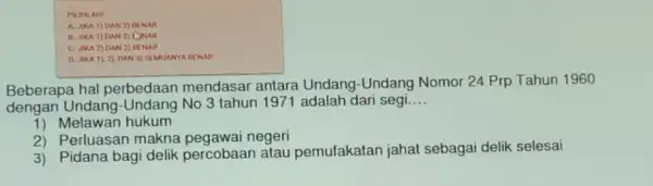 PILIHLAH! A. JIKA 1) DAN 2) BENAR B. JIKA 1) DAN 3) (SNAR C. JIKA 2) DAN 3) BENAR D. JIKA 1), 2)DAN 3)