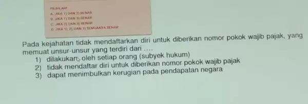 PILIHLAH! A. Jika 1) DAN 2)BENAR B. JIKA 1) DAN 3)BENAR C. JIKA 2) DAN 3) BENAR D. JIKA 1), 2)DAN 3) SEMUANYA BENAR