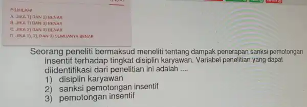 PILIHLAH! A. JIKA 1) DAN 2)BENAR B. JIKA 1) DAN 3)BENAR C. JIKA 2) DAN 3 BENAR D. JIKA 1), 2), DAN 3) SEMUANYA