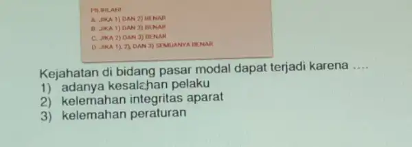 PILIHLAH! A. Jikk 1) DAN 2) BENAR B. Jika 1) DAN 3) BENAR C. JIKA 2) DAN 3)HENAR D. JIKA 1).2)DAN 3) SEMUANYA BENAR