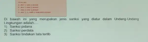 PILININE A. JIKA 1) DAN 2) DENAR B. JIKA 1) DAN 3) BENAR C. JikA 2) DAN 3)BENAR D. JIKA 1), 2)DAN 3) SEMUANYA