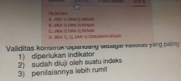 PILTHLAH! A. JIKA 1) DAN 2) BENAR B. JHKA T) DAN 3)BENAR C. JIKA Z) DAN (3) BENAR D. JIKA 1), 2).DAN 3)SEMUANYA BENAR