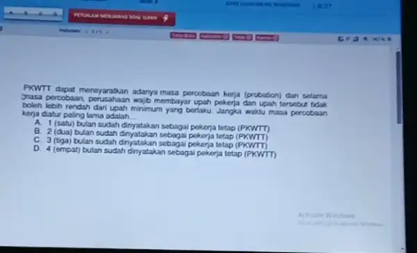 PKWTT dapat monsyaratian adanya masa purcobaan karja (probation) dan solama masa percobaan membayar upah pokerja dan upah tersebut tidak boleh lebih rendah dari upah