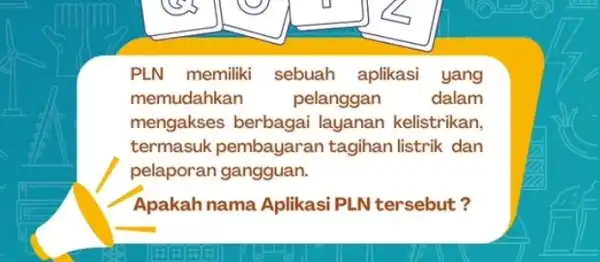 PLN memiliki sebuah aplikasi yang memudahkan pelanggan dalam mengakses berbagai layanan kelistrikan termasuk pembayaran tagihan listrik dan pelaporan gangguan. Apakah nama Aplikasi PLN tersebut?