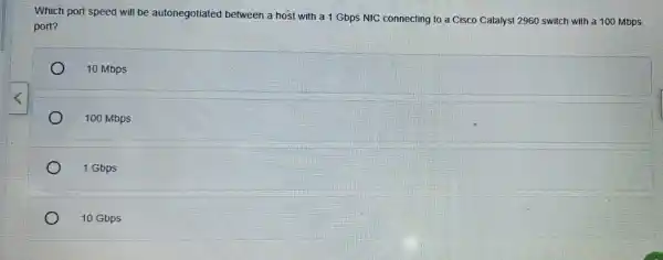 Which port speed will be autonegotiated between a host with a 1 Gbps NIC connecting to a Cisco Catalyst 2960 switch with a 100