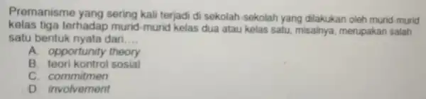 Premanisme yang sering kali terjadi di sekolah -sekolah yang dilakukar oleh murid -murid kelas tiga terhadap murid -murid kelas dua atau kelas satu,misalnya merupakan