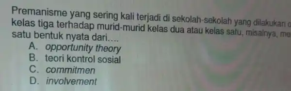 Premanisme yang sering kali terjadi di sekolah-sekolah yang dilakukan o kolas tiga terhadar murid-murid kelas dua atau kelas satu , misalnya, me satu bentuk