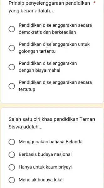 Prinsip penyelenggaraar pendidikan yang benar adalah __ Pendidikan diselenggarakan secara demokratis dan berkeadilan Pendidikan diselenggarakan untuk golongan tertentu Pendidikan diselenggarakan dengan biaya mahal Pendidikar