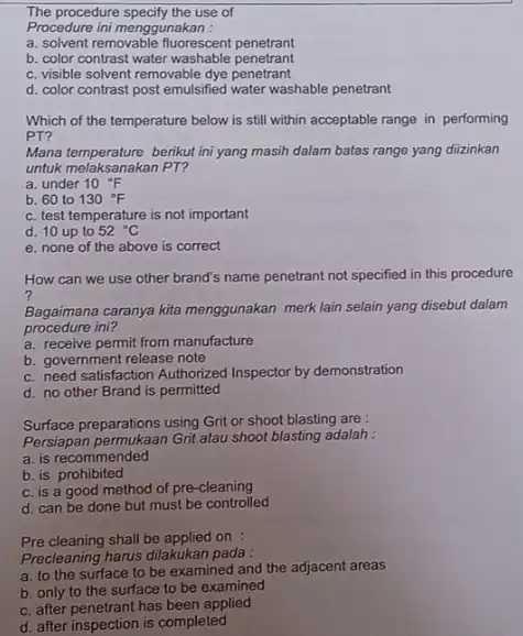 The procedure specify the use of Procedure ini menggunakan : a. solvent removable fluorescent penetrant b. color contrast water washable penetrant C. visible solvent