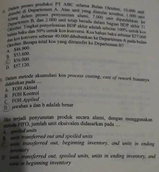 proses Bulan Oktober, 10000 unit a dimulai di Departemen A Atas unit yang dimulai tersebut,000 unit dalam proses penyusutan alami 7.000 unit dipindahkan at