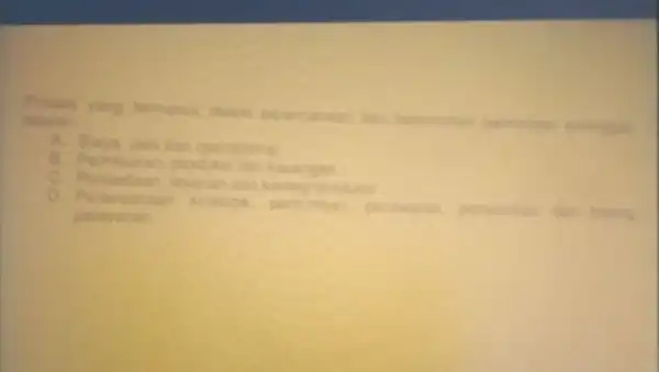 Proses yang perencanan dan pementhan adalah __ coerasional B. Pemasaran podas dan kauangan D. Perencanam stratook penawaran polayonan