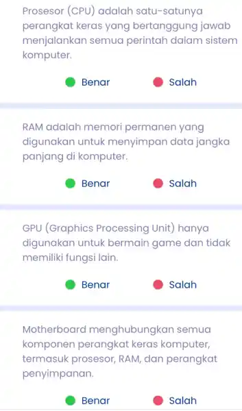 Prosesor (CPU)adalah satu -satunya perangkat keras yang bertanggung jawab menjalankan semua perintah dalam sistem komputer. Salah RAM adalah memori permanen yang digunakan untuk menyimpan