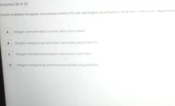 Question 20 of 25 A context server A penyimpanen C Dengan mandiking kompresi defor second reactive D parales yang dirinkan D