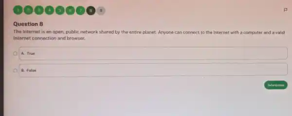 Question 8 The Internet is an open, public network shared by the entire planet. Anyone can connect to the Internet with a computer and