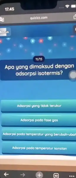 quizizz.com Apa yang dimaksud dengan adsorpsi isotermis? Adsorpsi terukur Adsorpsi pada fase gas Adsorpsi pado temperatur yang berubah-ubal Adsorpsi pada temperatur konston