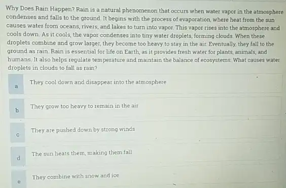 Why Does Rain Happen?Rain is a natural phenomenon that occurs when water vapor in the atmosphere condenses and falls to the ground. It begins