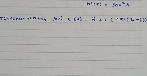 rentukan turunan dari h(x)=8+1(cos (2-1)