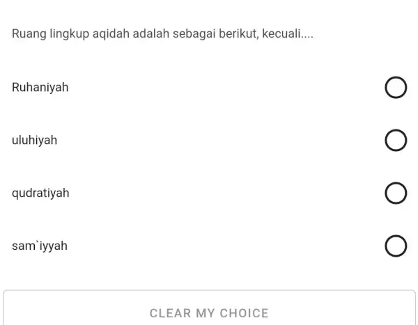 Ruang lingkup aqidah adalah sebagai berikut,kecuali __ Ruhaniyah uluhiyah qudratiyah sam`iyyah CLEAR MY CHOICE