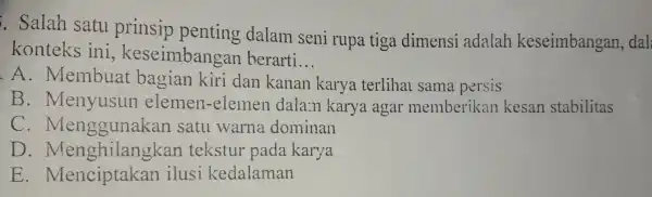 . Sal ah satu pri nsip pen ting da lam seni rur a tiga dim ensi adalah ke seimbangan, dal kontek s ini ke