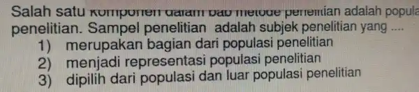 Salah sa tu roum JUIIU rualan vau meroue penemiar adalah popula penelitia n. Sam pel p enelitian adalah subjek penelitian yang __ 1) mer