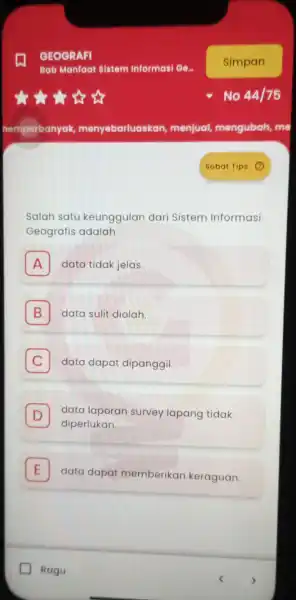 Salah sat keunggulan dar Sistem Informasi Geografis adalah A data tidak ielas A B data sulit diolah. B C data dapa dipanggil. C D