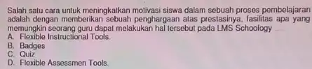 Salah satu cara untuk moningkatkan molivasi siswa dalam sebuah proses pembelajaran adalah dengan memberikan sebuah penghargaan alas prestasinya, lasilias apa yang memungkin seorang guru