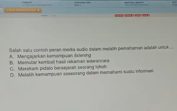 Salah satu contoh peran media audio dalam melatih pemahaman adalah untuk __ A. Mengajarkan kemampuan listening B. Memutar kembali hasil rekaman wawancara C. Merekam