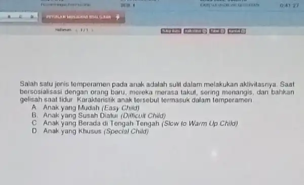 Salah satu jonis tomperamen pada anak adalah sulit dalam melakukan aklivitasnya Saat borsosialisasi dengan orang baru mereka merasa takul, sering dan bahkan gelisah saat