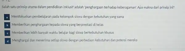 Salah satu prinsip utama dalam pendidikan inklusif adalah 'penghargaan terhadap keberagaman! Apa makna dari prinsip ini? Memfokuskan pembelajaran pada kelompok siswa dengan kebutuhan yang