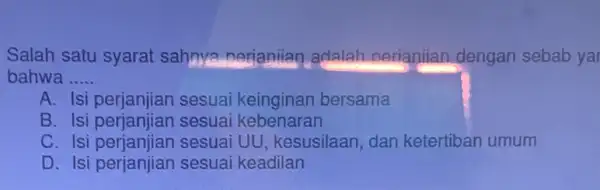 Salah satu syarat sahnya nerianiiar adalah nerianiiar dengan sebab yar bahwa __ A. Isi perjanjian sesuai keinginan bersama B. Isi sesua kebenaran C. Isi