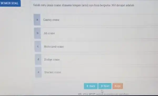 Salah satujenis crane dimana lengan (arm) nya bisa berputar 360 derajal adalah a Gantry crane b Jib crane C Motorized crane d Bridge crane