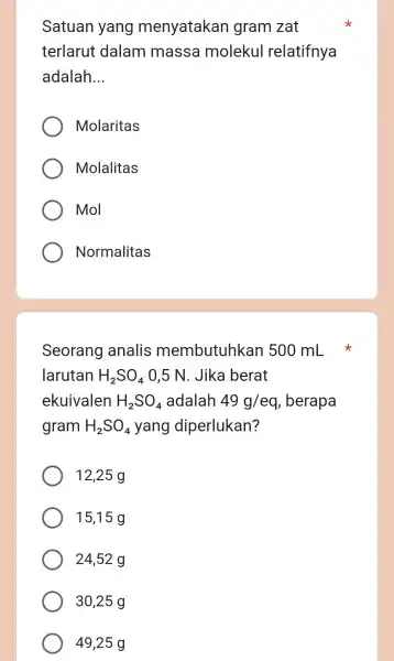 Satuan yang menyatakar I gram zat terlarut dalam I mass a molekul I relatifnya adalah __ Molaritas Molalitas Mol Normalitas Seorang analis membutuhkan 500mL