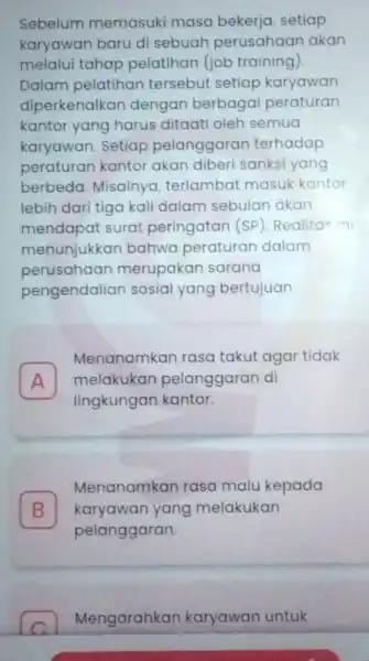 Sebelum memasuki masa bekerja, setiap karyawan baru di sebuah perusahaan akan melalui tahap pelatihan (job training). Dalam pelatihan tersebut setiap karyawan diperkenalkan dengan berbagai