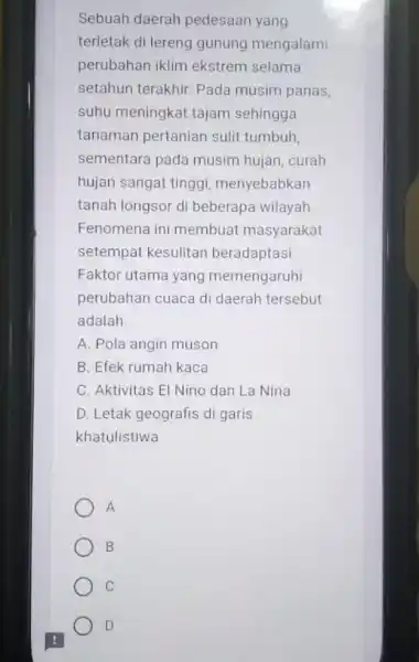 Sebuah daerah pedesaan yang terletak di lereng gunung mengalami perubahan iklim ekstrem selama setahun terakhir Pada musim panas, suhu meningkat tajam sehingga tanaman pertaniar