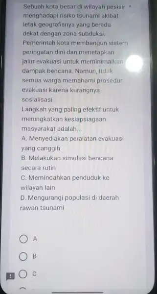 Sebuah kota besar di wilayah pesisir menghadapi risiko tsunami akibat letak geografisnya yang berada dekat dengan zona subduksi. Pemerintah kota membangun sistem peringatan dini