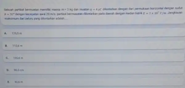 Sebuah partikel bermuatan memilik massa m=2kg dan muatan q=4mu C dilontarkan dengan dari permukaan horizontal dengan sudut Theta =37^circ dengan kecepatan awal 20m/s partikel