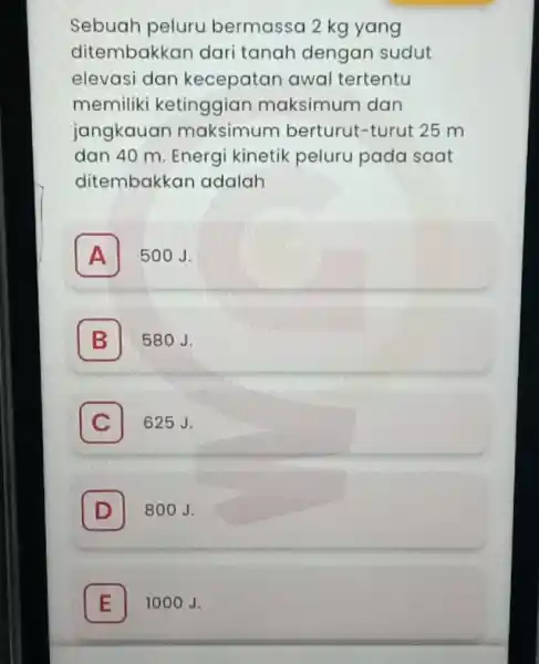 Sebuah peluru bermassa 2 kg yang ditembakkan dari tanah dengan sudut elevasi dan kecepatan awal tertentu memiliki ketinggian maksimum dan jangkauan maksimum berturut -turut