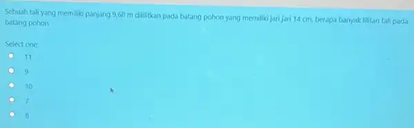 Sebuah tali yang memiliki panjang 9,68 m dililitkan pada batang pohon yang memiliki jari jari 14 cm, berapa banyak lilitan tali pada batang pohon