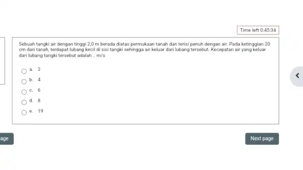 Sebuah tangki air dengan tinggi 2,0 m berada diatas permukaan tanah dan terisi penuh dengan air. Pada ketinggian 20 cm dari tanah, terdapat lubang