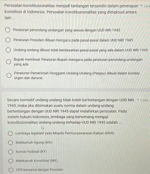 Secara normatif undang -undang tidak boleh bertentangan dengan UUD NRI 2 poin 1945, maka jika ditemukan suatu norma dalam undang -undang bertentangan dengan UUD