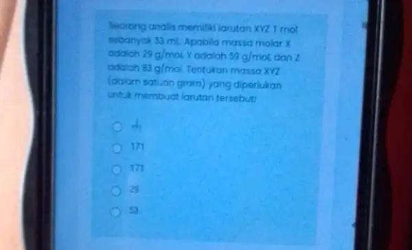 Secrang analis memilikilarutan xyz 1 mol sebanyak 53 mL Apabila massa molar X adalah 29g/mol Yadalah 59g/mol dan Z adalah 83g/mol Tentukan massa XYZ