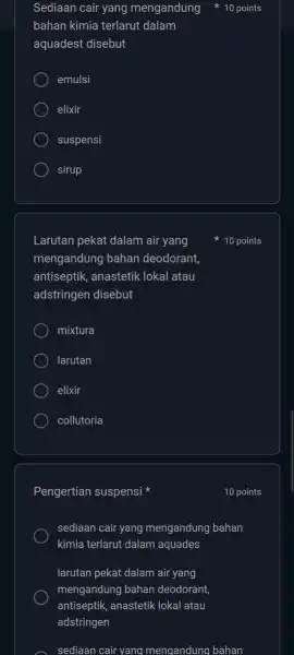 Sediaan cair yang mengandung bahan kimia terlarut dalam aquadest disebut emulsi elixir suspensi sirup Larutan pekat dalam air yang mengandung bahan deodorant, antiseptik, anastetik