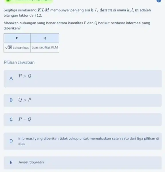 Segitiga sembarang K L M mempunyai panjang sisi k, l , dan m di mana k, l, m adalah bilangan faktor dari 12 .