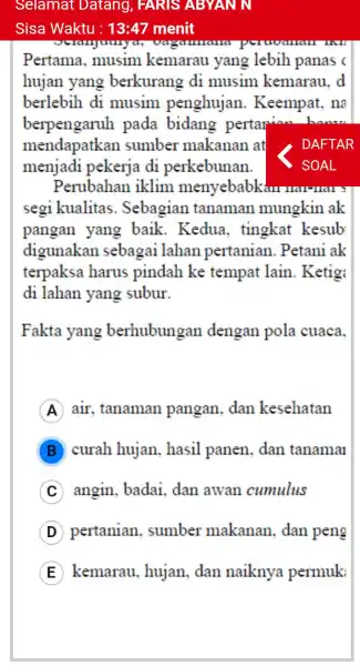 Selamat Datang , FARIS ABYAN N Sisa Waktu: 13:47 menit Pertama .musim kemarau yang lebih panas hujan yang berkurang di musim kemarau. d berlebih