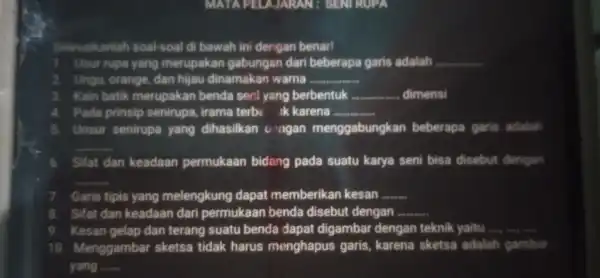 Selesaikanlah soal-soal di bawah in dengan benar! Usur rupa yang merupakan gabungan dar beberapa garis adalah __ Ungu, orange dan hijau dinamakar warna __