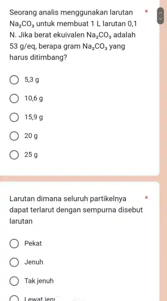 Seorang analis menggunakan larutan Na_(2)CO_(3) untuk membua t1 L larutar 10,1 N. Jika berat ekuivalen Na_(2)CO_(3) adalah 53g/eq , berapa gram Na_(2)CO_(3) yang harus