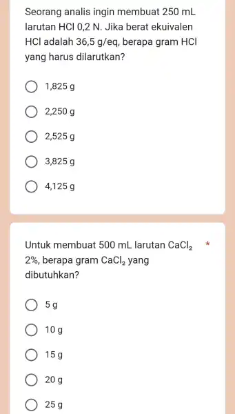 Seorang I analis ingin membuat 250mL larutan HCI 0,2 N . Jike a berat ekuivalen HCl adalah 36,5g/eq , berapa gram HCl yang harus