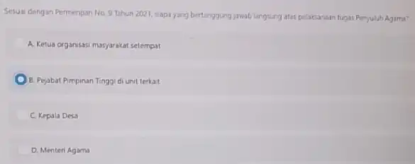 Sesuai dengan Permenpan No 9 Tahun 2021, sapa yang bertunggung jiwab langsung atas pelacsanaan tugas Peryuluh Agama? A. Ketua organisasi masyarakat setempat B. Pejabat