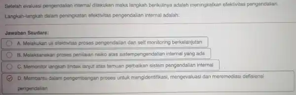 Setelah evaluasi penge ndalian inter nal dilakuk an maka langkah berikutny a adala efe ktivitas penge ndalian. Langka h-lang kah dalar n per ningkatar