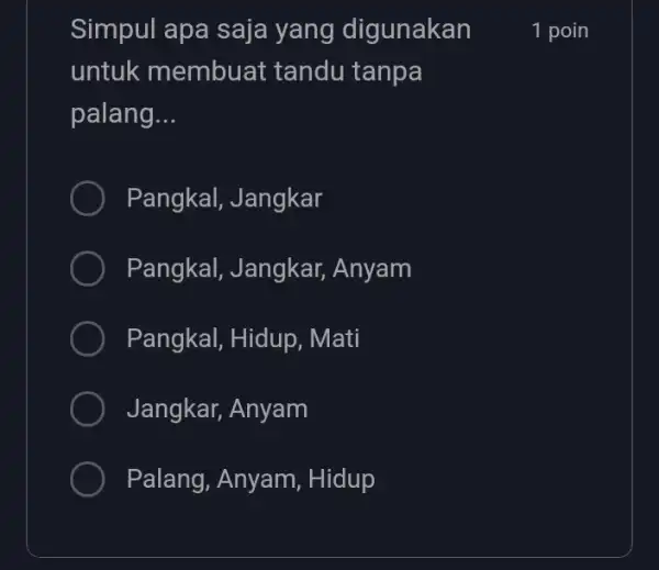 Simpul apa saja yang digunakan untuk membuat tandu tanpa palang __ Pangkal, Jangkar Pangkal, Jangkar,Anyam Pangkal, Hidup , Mati Jangkar, Anyam Palang, Anyam ,